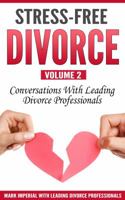 Stress-Free Divorce Volume 02: Conversations with Leading Divorce Professionals 0998708534 Book Cover