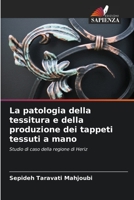 La patologia della tessitura e della produzione dei tappeti tessuti a mano 6205297280 Book Cover