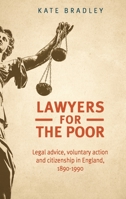 Lawyers for the poor: Legal advice, voluntary action and citizenship in England, 1890-1990 1526136058 Book Cover