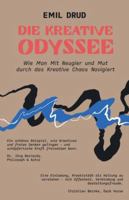 Die Kreative Odyssee: Wie Man Mit Neugier und Mut durch das Kreative Chaos Navigiert B0G2STWXN6 Book Cover