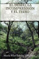 El Deseo, La Incomprensin y El Tedio 1847997600 Book Cover