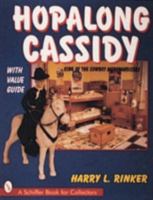 Hopalong Cassidy: King of the Cowboy Merchandisers (A Schiffer Book for Collectors) 088740765X Book Cover