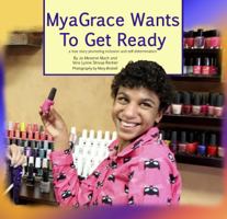 Myagrace Wants to Get Ready: A True Story Promoting Inclusion and Self-Determination 0996835792 Book Cover