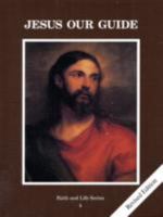 Jesus Our Guide (Faith and Life Serie, Book 4) 0898709075 Book Cover