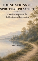 Foundations of Spiritual Practice: A Daily Companion for Reflection and Integration B0H6TCWN8J Book Cover