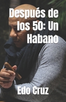Después de los 50: Un Habano (Spanish Edition) B0FMSHY6RN Book Cover