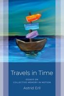 Travels in Time: Essays on Collective Memory in Motion (Studies in Collective Memory) 0197767737 Book Cover