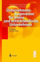 Unternehmenskooperation Fur Kleine Und Mittelstandische Unternehmen: Losungen Fur Die Praxis 3540434283 Book Cover