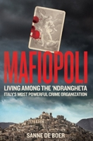 Mafiopoli: Living Among the 'Ndrangheta - Italy's Most Powerful Crime Organisation 1800962134 Book Cover