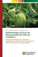 Epidemiologia do Virus do Encaracolado da Folha do Tomateiro 6202035595 Book Cover