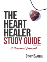 The Heart Healer Study Guide (Second Edition): A Personal Journal 1946730238 Book Cover