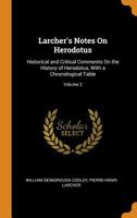 Larcher's Notes On Herodotus: Historical and Critical Comments On the History of Herodotus, with a Chronological Table, Volume 2 - Primary Source Edition 0342249673 Book Cover
