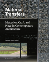 Material Transfers: Metaphor, Craft, and Place in Contemporary Architecture 1580935435 Book Cover
