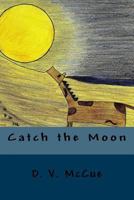 Catch the Moon 1523830395 Book Cover