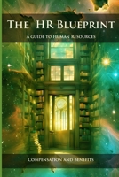 The HR Blueprint: A Guide to Human Resources: Compensation & Benefits B0F844JH1T Book Cover