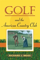 Golf and the American Country Club (Sport and Society) 025202642X Book Cover