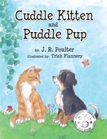 Cuddle Kitten and Puddle Pup 1925484157 Book Cover