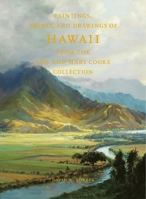 Paintings, Prints, and Drawings of Hawaii from the Sam and Mary Cooke Collection 0692735313 Book Cover