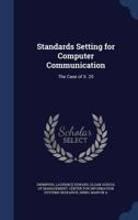 Standards Setting for Computer Communication: The Case of X. 25 1377025829 Book Cover