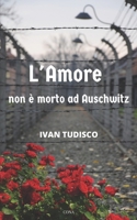 L'amore non è morto ad Auschwitz B0C9KCK877 Book Cover