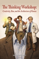 Thinking Workshop: : Creativity, Bias, and the Architecture of Reason 1956688749 Book Cover