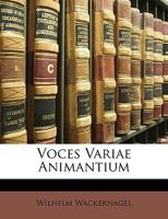 Voces Variae Animantium: Ein Beitrag Zur Naturkunde Und Zur Geschichte Des Sprache 1286544181 Book Cover