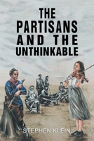 The Partisans and the Unthinkable 1664125477 Book Cover
