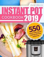 Instant Pot Cookbook 2019: 550 Easy & Tasty Days of Cooking with Your Instant Pot: Everyday Simple Recipes The Whole Family Will Love 1792040962 Book Cover