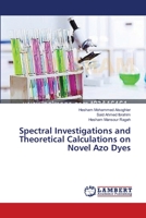 Spectral Investigations and Theoretical Calculations on Novel Azo Dyes 3659410306 Book Cover