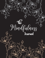 The Mindfulness Journal: The only people with whom you should try to get reflections for living in the present moment even are those who have helped ... An Attitude Of Gratitude Journal Notebook B08P8D778Q Book Cover