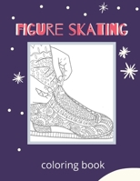 figure skating coloring book: a fun coloring book relax with figure skating hobby coloring book  great gift for girls and boys..(coloring book for girls ages 8-12) and adults.. B088BF2GKG Book Cover