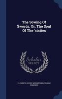 The Sowing Of Swords, Or, The Soul Of The 'sixties... 101871166X Book Cover