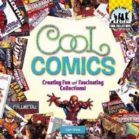 Cool Comics: Creating Fun and Fascinating Collections (Cool Collections) 159679769X Book Cover