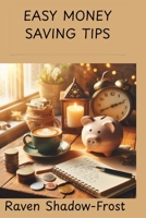 Easy Money Saving Tips B0FF4YS74K Book Cover