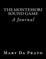 The Montessori Sound Game: A Journal 1534621377 Book Cover