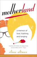 Motherland: A Memoir of Love, Loathing, and Longing 039918158X Book Cover