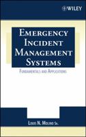 Emergency Incident Management Systems: Fundamentals and Applications 0471455644 Book Cover