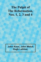The Pulpit Of The Reformation, Nos. 1, 2, 3 and 4 9362922193 Book Cover