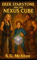 Erek Starstone and the Nexus Cube B0FRMFZZYX Book Cover
