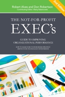 The Not-for-Profit Exec's Guide to Improving Organizational Performance 1329914694 Book Cover