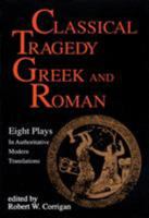 Classical Tragedy - Greek and Roman: Eight Plays with Critical Essays 1557830460 Book Cover