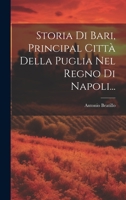 Storia Di Bari, Principal Città Della Puglia Nel Regno Di Napoli... 1022346873 Book Cover