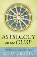 Astrology on the Cusp: Birthdays on the Edge of Two Signs 0738731544 Book Cover