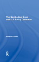 The Cambodian Crisis and U.S. Policy Dilemmas (Westview Special Studies on South and Southeast Asia) 0367305968 Book Cover