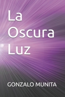 La Oscura Luz (Spanish Edition) B0GL7LH855 Book Cover