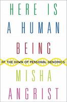 Here Is a Human Being: At the Dawn of Personal Genomics 0062074237 Book Cover