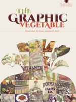 The Graphic Vegetable: Food and Art from America's Soil 0764351877 Book Cover