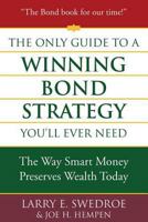 The Only Guide to a Winning Bond Strategy You'll Ever Need: The Way Smart Money Preserves Wealth Today 0312353634 Book Cover