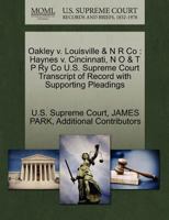 Oakley v. Louisville & N R Co: Haynes v. Cincinnati, N O & T P Ry Co U.S. Supreme Court Transcript of Record with Supporting Pleadings 1270380664 Book Cover