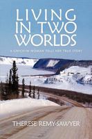 Living in Two Worlds: A Gwich'in Women Tells Her True Story 1426911262 Book Cover
